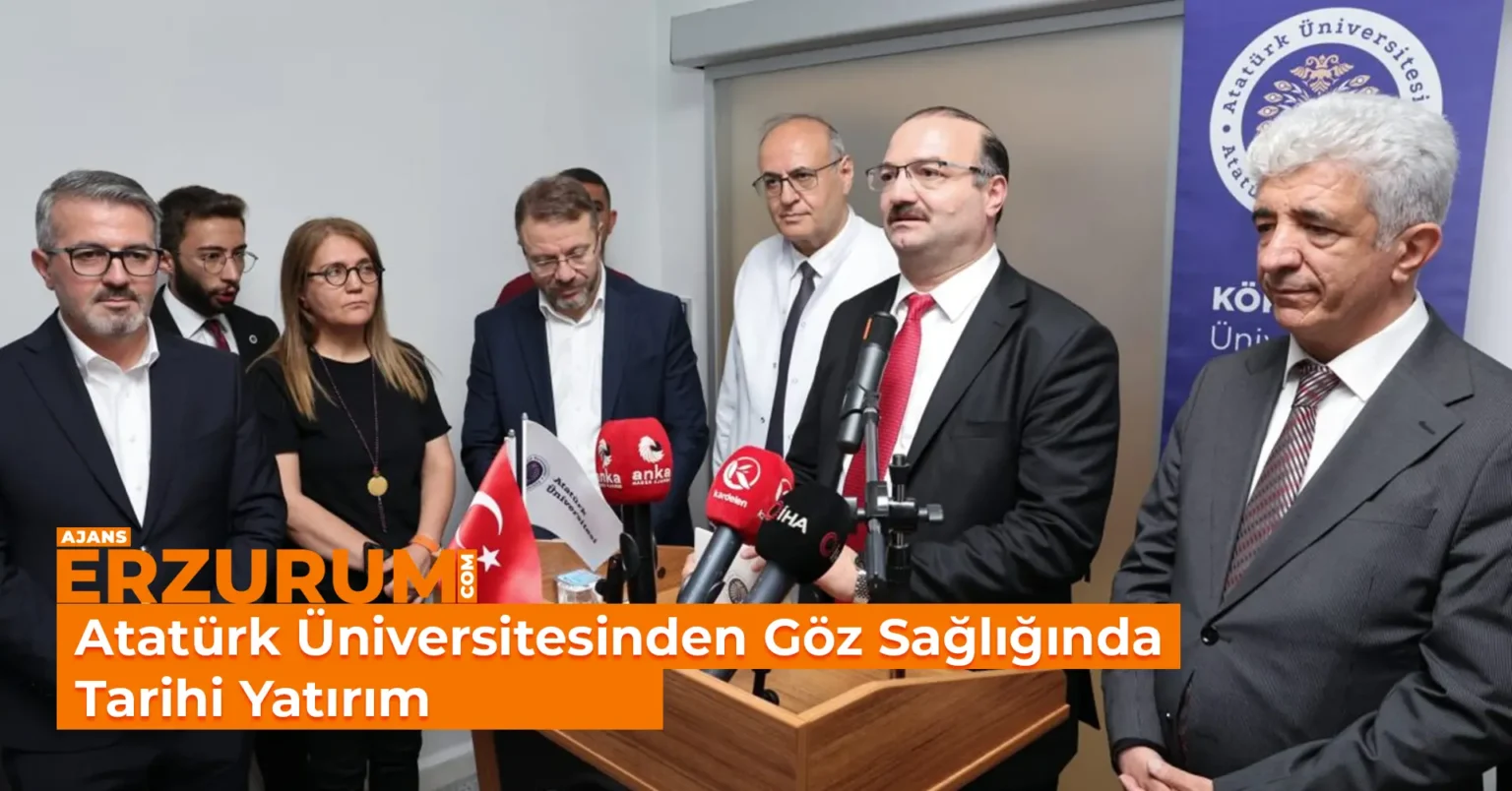 Atatürk Üniversitesinden Göz Sağlığında Tarihi Yatırım