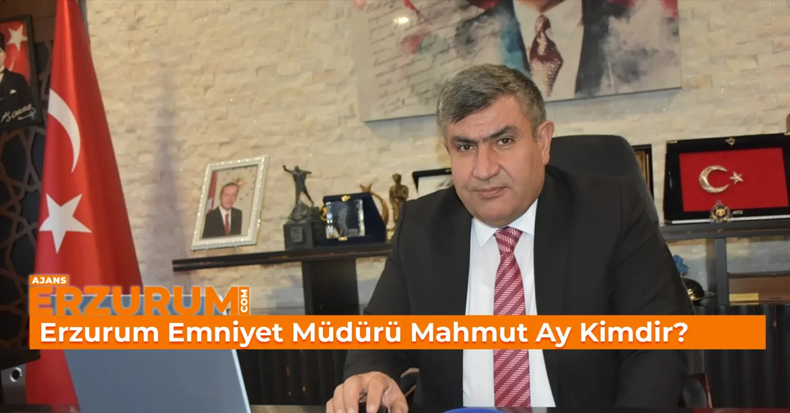 Erzurum Emniyet Müdürü Mahmut Ay Kimdir?
